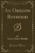 An Oregon Boyhood (Classic Reprint)