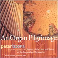 An Organ Pilgrimage - Paul Hardy (organ); Peter Latona (organ); Robert Grogan (organ); Washington Symphonic Brass