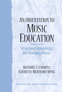 An Orientation to Music Education: Structural Knowledge for Music Teaching