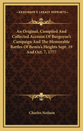 An Original, Compiled and Collected Account of Burgoyne's Campaign and the Memorable Battles of Bemis's Heights Sept. 19 and Oct. 7, 1777