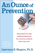An Ounce of Prevention: How Parents Can Stop Childhood Behavioral and Emotional Problems Before They Start
