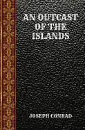 An Outcast of the Islands: By Joseph Conrad