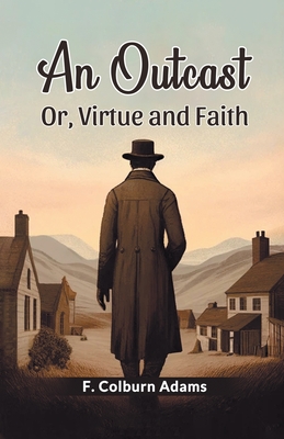 An Outcast Or, Virtue and Faith - Adams, F Colburn