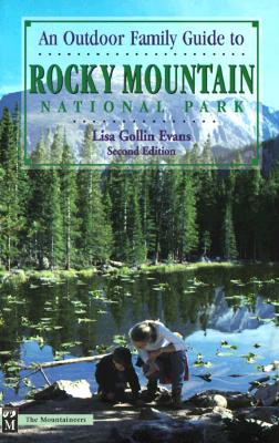 An outdoor family guide to Rocky Mountain National Park - Evans, Lisa Gollin, and Thurman, Paula