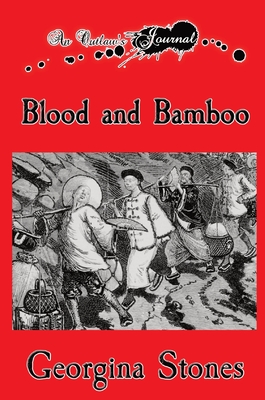 An Outlaw's Journal: Blood and Bamboo - Stones