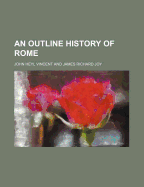 An Outline History of Rome - Vincent, John Heyl