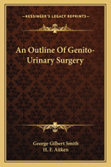 An Outline of Genito-Urinary Surgery