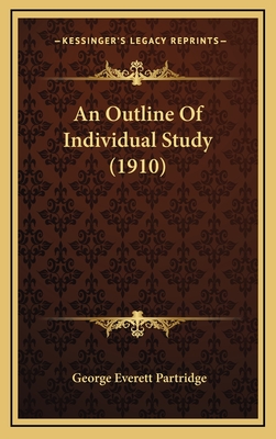 An Outline of Individual Study (1910) - Partridge, George Everett