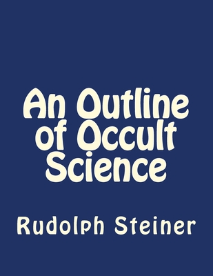 An Outline of Occult Science - Duran, Jhon (Editor), and Steiner, Rudolph