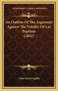 An Outline of the Argument Against the Validity of Lay Baptism (1842)