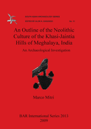 An Outline of the Neolithic Culture of the Khasi-Jaintia Hills of Meghalaya India: An Archaeological Investigation