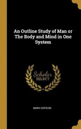 An Outline Study of Man or the Body and Mind in One System