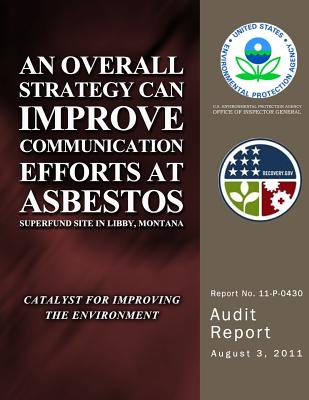 An Overall Strategy Can Improve Communication Efforts at Asbestos Superfund Site in Libby, Montana - Agency, U S Environmental Protection