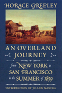 An Overland Journey from New York to San Francisco in the Summer of 1859 - Greeley, Horace