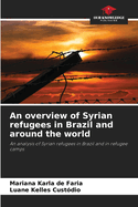 An overview of Syrian refugees in Brazil and around the world