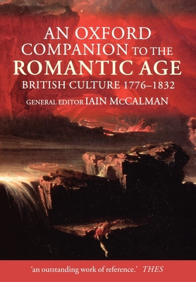 An Oxford Companion to the Romantic Age: British Culture 1776-1832 - McCalman, Iain (Editor), and Mee, Jon (Editor), and Russell, Gillian (Editor)