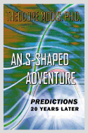 An S-Shaped Adventure: PREDICTIONS 20 Years Later