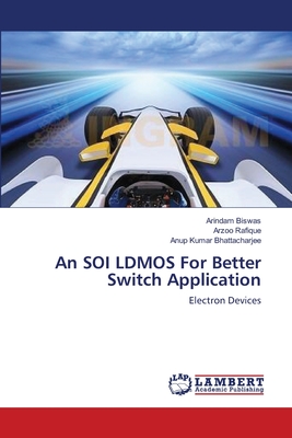 An SOI LDMOS For Better Switch Application - Biswas, Arindam, and Rafique, Arzoo, and Bhattacharjee, Anup Kumar