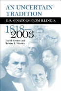 An Uncertain Tradition: U.S. Senators from Illinois, 1818-2003
