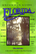 An Uncommon Guide to Florida: A Glove Compartment Companion for Residents, Newcomers, and Tourists ...