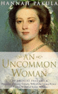An Uncommon Woman: the Life of Princess Vicky: Princess Vicky