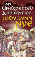 An Unexpected Apprentice - Nye, Jody Lynn