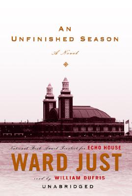 An Unfinished Season - Just, Ward, and Dufris, William (Read by)