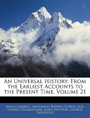 An Universal History: From the Earliest Accounts to the Present Time, Volume 21 - Campbell, John, and Bower, Archibald, and Sale, George