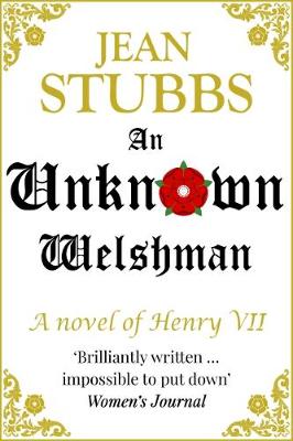 An Unknown Welshman: A novel of Henry VII - Stubbs, Jean