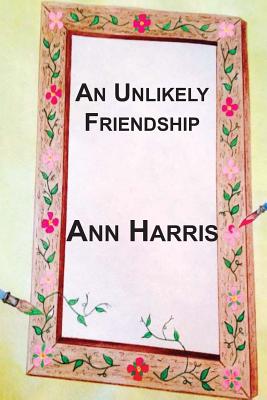 An Unlikely Friendship - Harris, Ann