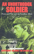 An Unorthodox Soldier: Peace and War and the Sandline Affair