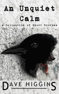 An Unquiet Calm: A Collection of Short Stories - Higgins, David R