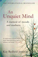 An Unquiet Mind: A memoir of moods and madness