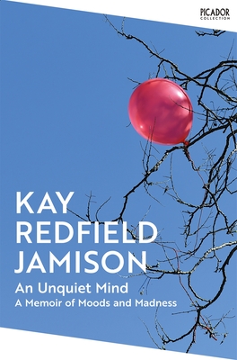 An Unquiet Mind: A Memoir of Moods and Madness - Redfield Jamison, Kay