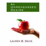 An Unrehearsed Desire - Davis, Lauren B