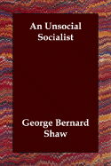 An Unsocial Socialist - Shaw, George Bernard