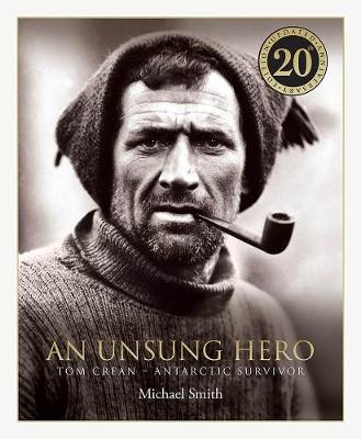 An Unsung Hero: Tom Crean: Antarctic Survivor - 20th anniversary illustrated edition - Smith, Michael