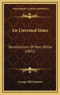 An Unvested Sister: Recollections of Mary Wiltse (1891)
