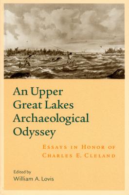 An Upper Great Lakes Archaeological Odyssey - Lovis, William A. (Editor)