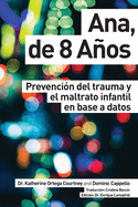 Ana, de 8 aos: Prevenci?n del trauma y el maltrato infantil en base a datos