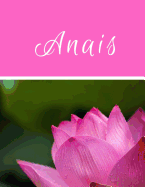Ana?s - Carnet de Notes: Journal Intime Personnalis? - Carnet A4 de 120 Pages Motif Fleurs Saint Valentin Amour Romance Voyage Nature