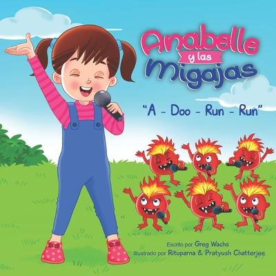 Anabelle y las Migajas: A-Doo-Run-Run - Chatterjee, Rituparna (Illustrator), and Chatterjee, Pratyush (Illustrator), and Wachs, Greg