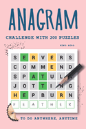 Anagram Challenge with 200 Puzzles to do Anywhere, Anytime: Word Scramble Books for Adults, Part 3