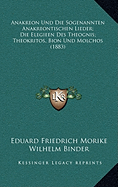 Anakreon Und Die Sogenannten Anakreontischen Lieder; Die Elegieen Des Theognis; Theokritos, Bion Und Molchos (1883) - Morike, Eduard Friedrich, and Binder, Wilhelm, and Morike, E