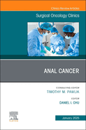 Anal Cancer, an Issue of Surgical Oncology Clinics of North America: Volume 34-1