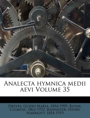 Analecta Hymnica Medii Aevi Volume 35 - Blume, Clemens, and Dreves, Guido Maria 1854 (Creator), and Bannister, Henry Marriott 1854 (Creator)