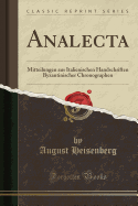 Analecta: Mitteilungen Aus Italienischen Handschriften Byzantinischer Chronographen (Classic Reprint)