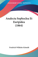 Analecta Sophoclea Et Euripidea (1864)