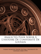 Analectes Pour Servir A L'Histoire de L'Universite de Louvain