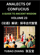 Analects of Confucius (Part 23)- A Guide to Ancient Wisdom, Learn Chinese Language and Culture with Quotes and Sayings from Lunyu, Confucianism Lessons of Life Propagated by China's Master Confucius and His Disciples